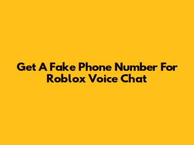 Get A Fake Phone Number For Roblox Voice Chat