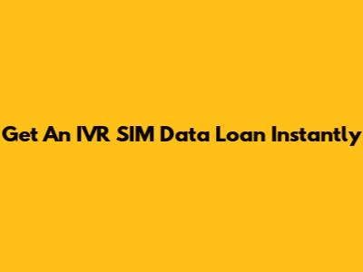 Get An IVR SIM Data Loan Instantly