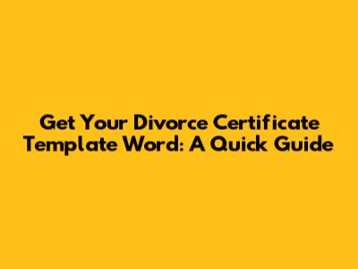 Get Your Divorce Certificate Template Word: A Quick Guide