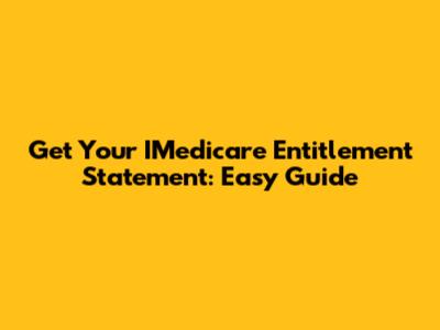 Get Your IMedicare Entitlement Statement: Easy Guide
