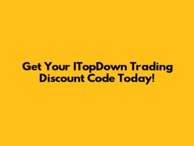 Get Your ITopDown Trading Discount Code Today!