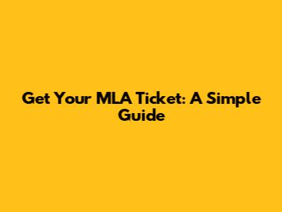 Get Your MLA Ticket: A Simple Guide