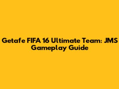 Getafe FIFA 16 Ultimate Team: JMS Gameplay Guide