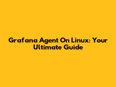 Grafana Agent On Linux: Your Ultimate Guide