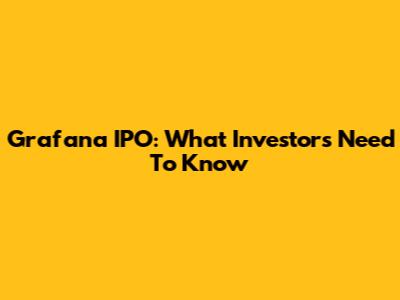 Grafana IPO: What Investors Need To Know