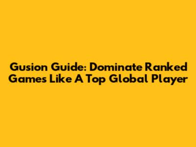 Gusion Guide: Dominate Ranked Games Like A Top Global Player