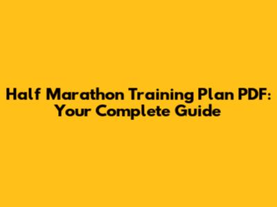 Half Marathon Training Plan PDF: Your Complete Guide
