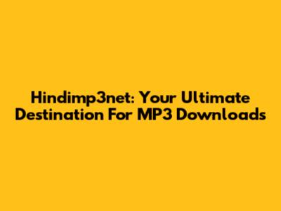 Hindimp3net: Your Ultimate Destination For MP3 Downloads