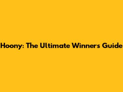 Hoony: The Ultimate Winner's Guide