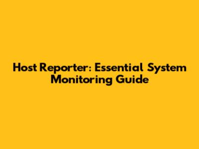 Host Reporter: Essential System Monitoring Guide