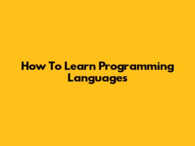 How To Learn Programming Languages