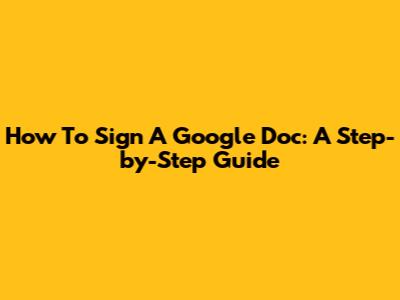 How To Sign A Google Doc: A Step-by-Step Guide