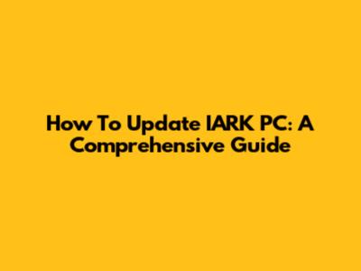 How To Update IARK PC: A Comprehensive Guide