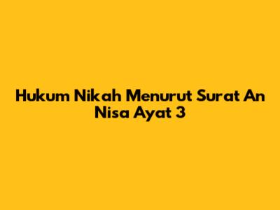 Hukum Nikah Menurut Surat An Nisa Ayat 3