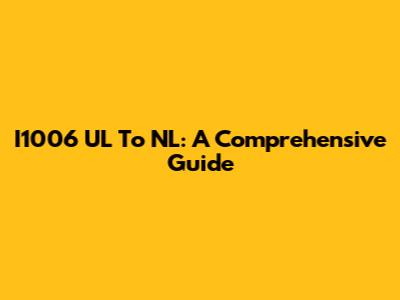 I1006 UL To NL: A Comprehensive Guide