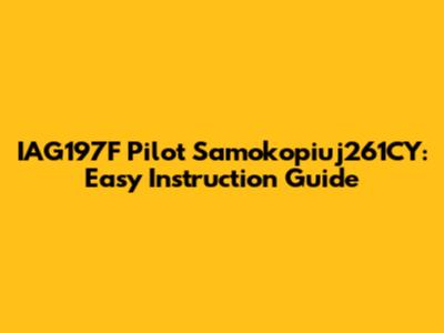 IAG197F Pilot Samokopiuj261CY: Easy Instruction Guide
