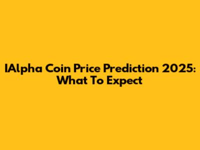 IAlpha Coin Price Prediction 2025: What To Expect
