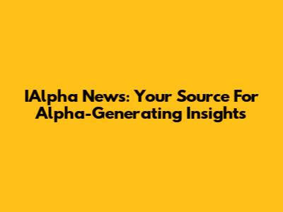 IAlpha News: Your Source For Alpha-Generating Insights
