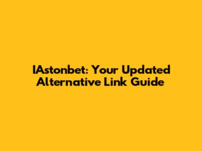 IAstonbet: Your Updated Alternative Link Guide
