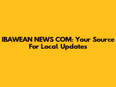 IBAWEAN NEWS COM: Your Source For Local Updates