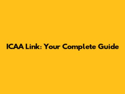 ICAA Link: Your Complete Guide