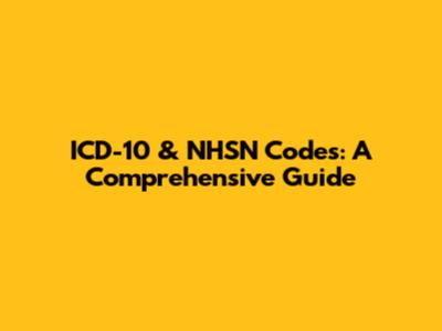 ICD-10 & NHSN Codes: A Comprehensive Guide
