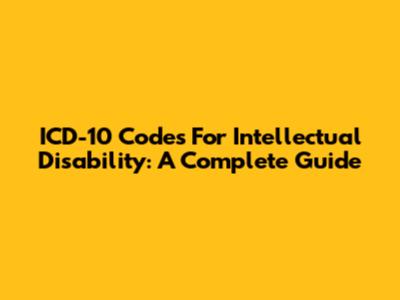 ICD-10 Codes For Intellectual Disability: A Complete Guide