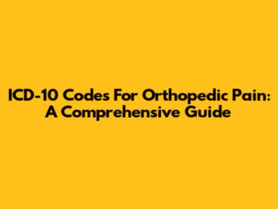 ICD-10 Codes For Orthopedic Pain: A Comprehensive Guide