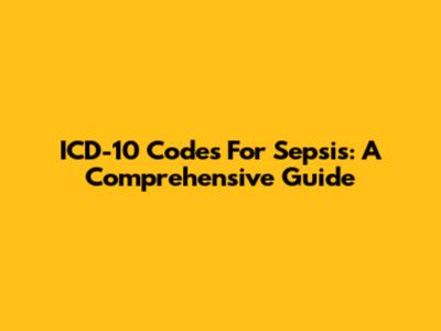 ICD-10 Codes For Sepsis: A Comprehensive Guide