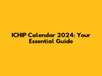 ICHIP Calendar 2024: Your Essential Guide
