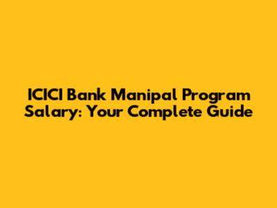 ICICI Bank Manipal Program Salary: Your Complete Guide