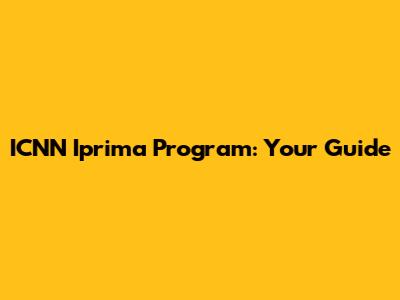 ICNN Iprima Program: Your Guide