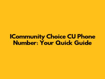 ICommunity Choice CU Phone Number: Your Quick Guide