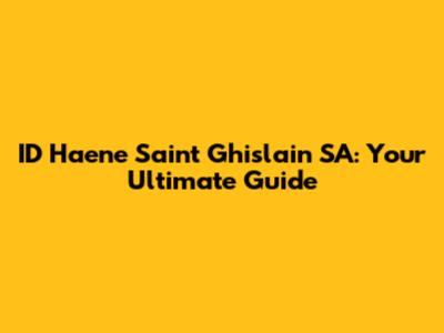 ID Haene Saint Ghislain SA: Your Ultimate Guide
