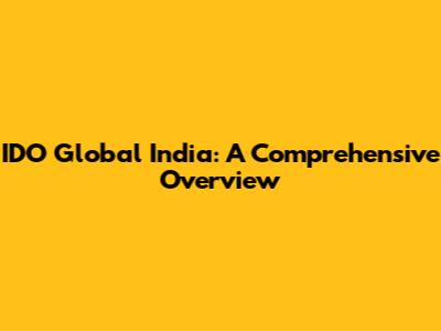 IDO Global India: A Comprehensive Overview