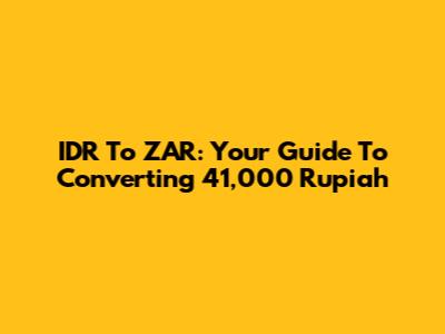 IDR To ZAR: Your Guide To Converting 41,000 Rupiah