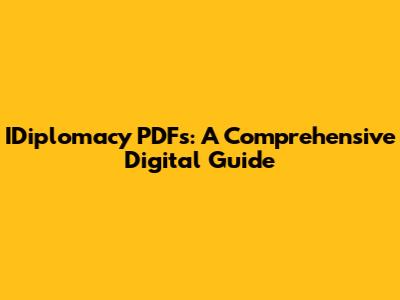 IDiplomacy PDFs: A Comprehensive Digital Guide