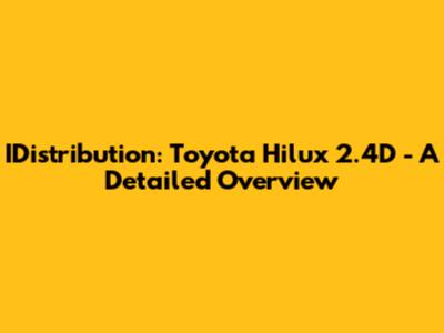 IDistribution: Toyota Hilux 2.4D - A Detailed Overview