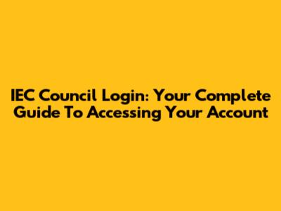 IEC Council Login: Your Complete Guide To Accessing Your Account
