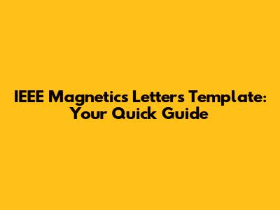 IEEE Magnetics Letters Template: Your Quick Guide