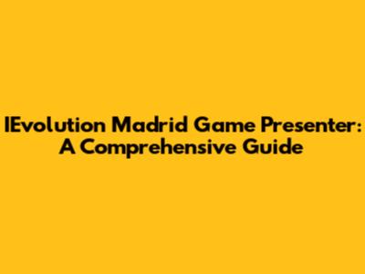 IEvolution Madrid Game Presenter: A Comprehensive Guide