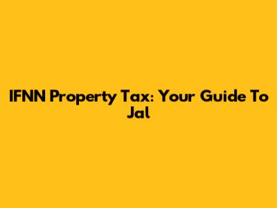 IFNN Property Tax: Your Guide To Jal