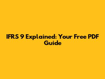 IFRS 9 Explained: Your Free PDF Guide