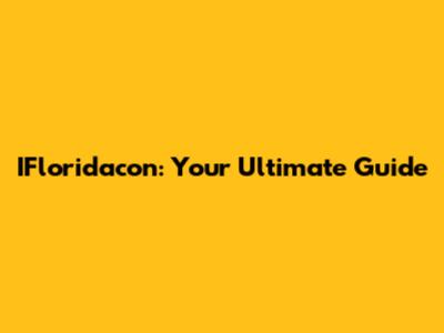 IFloridacon: Your Ultimate Guide