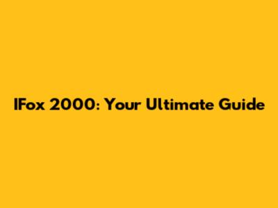 IFox 2000: Your Ultimate Guide