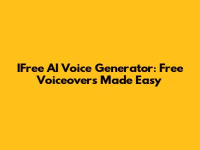 IFree AI Voice Generator: Free Voiceovers Made Easy
