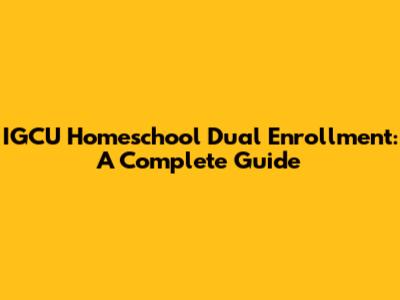 IGCU Homeschool Dual Enrollment: A Complete Guide