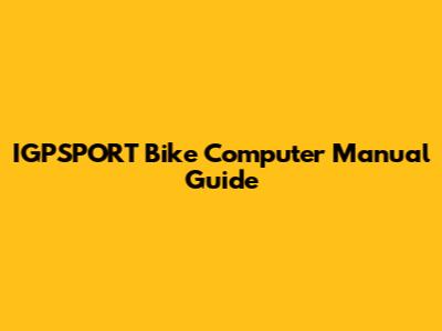IGPSPORT Bike Computer Manual Guide