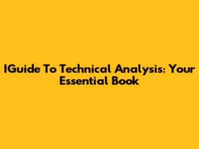 IGuide To Technical Analysis: Your Essential Book