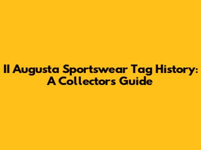 II Augusta Sportswear Tag History: A Collector's Guide